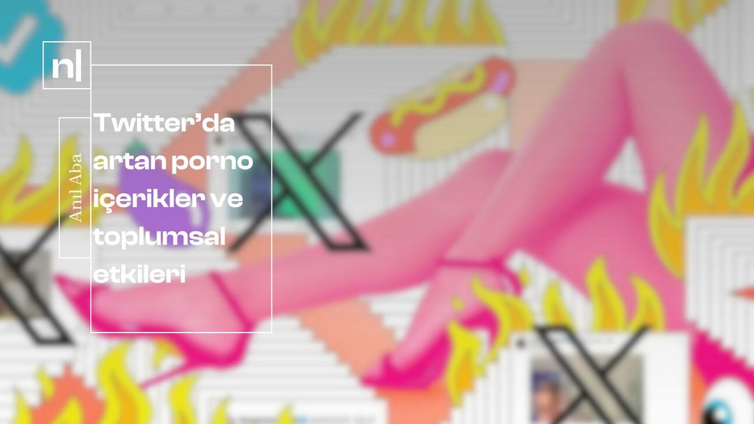 Twitter’da artan porno içerikler ve toplumsal etkileri