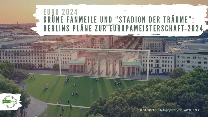 Grüne Fanmeile und “Stadion der Träume”: Berlins Pläne zur EURO 2024